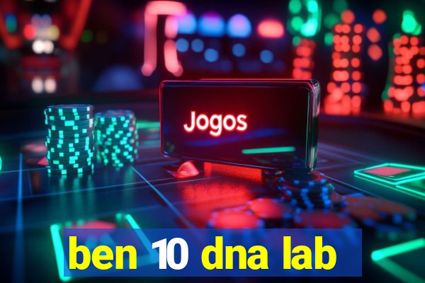 ben 10 dna lab